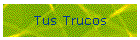 Tus Trucos